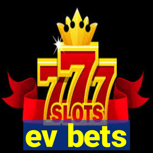 ev bets